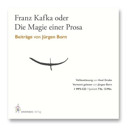 Jürgen Born – Franz Kafka oder Die Magie einer Prosa: Beiträge von Jürgen Born von onomato